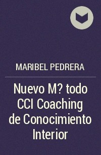 Maribel Pedrera - Nuevo M?todo CCI Coaching de Conocimiento Interior