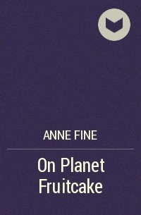 Энн Файн - On Planet Fruitcake