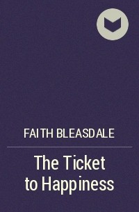 Фейт Блисдейл - The Ticket to Happiness
