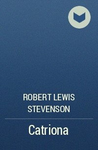 Robert Lewis Stevenson - Catriona