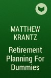 Matthew Krantz - Retirement Planning For Dummies