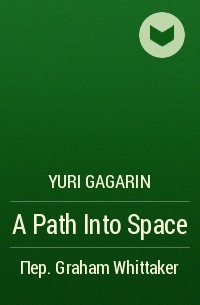 Yuri Gagarin - A Path Into Space