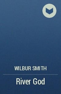 Wilbur Smith - River God