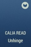 Calia Read - Unhinge
