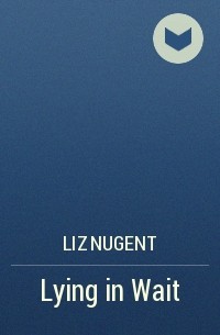 Liz Nugent - Lying in Wait