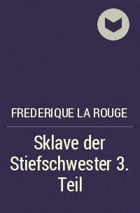 Frederique La Rouge - Sklave der Stiefschwester 3. Teil