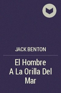 Jack Benton - El Hombre A La Orilla Del Mar