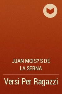 Хуан Мойсес де ла Серна - Versi Per Ragazzi