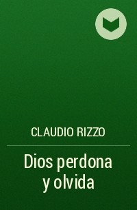 Claudio Rizzo - Dios perdona y olvida