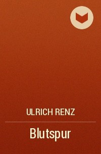 Ulrich Renz - Blutspur