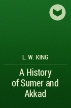 L. W. King - A History of Sumer and Akkad
