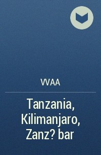 vvaa - Tanzania, Kilimanjaro, Zanz?bar