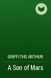 Артур Гриффитс - A Son of Mars