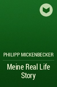 Philipp Mickenbecker - Meine Real Life Story