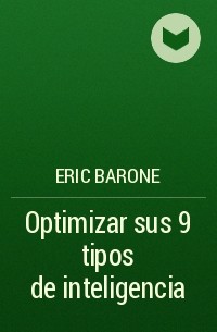 Eric Barone - Optimizar sus 9 tipos de inteligencia