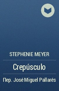 Stephenie Meyer - Crepúsculo