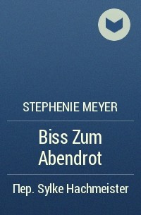 Stephenie Meyer - Biss Zum Abendrot