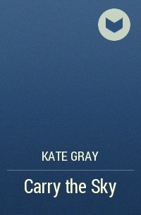 Kate Gray - Carry the Sky