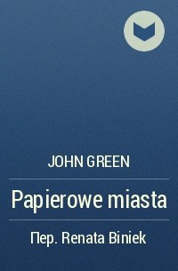 John Green - Papierowe miasta