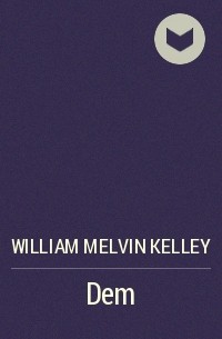 William Melvin Kelley - Dem
