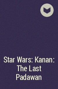  - Star Wars: Kanan: The Last Padawan