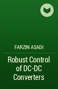 Farzin Asadi - Robust Control of DC-DC Converters