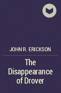 Джон Р. Эриксон - The Disappearance of Drover