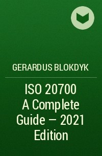 Gerardus Blokdyk - ISO 20700 A Complete Guide - 2021 Edition