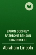 Godfrey Rathbone Benson Charnwood - Abraham Lincoln