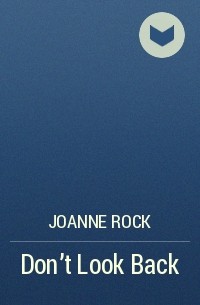 Джоанна Рок - Don't Look Back