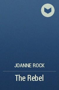 Джоанна Рок - The Rebel