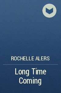 Rochelle  Alers - Long Time Coming