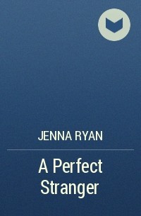 Jenna  Ryan - A Perfect Stranger