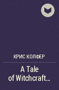Крис Колфер - A Tale of Witchcraft...