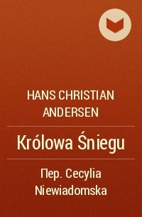 Hans Christian Andersen - Królowa Śniegu