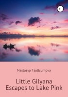 Nastasya Tsultsumova - Little Gilyana Escapes to Lake Pink