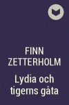 Finn Zetterholm - Lydia och tigerns gåta