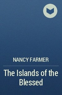 Nancy Farmer - The Islands of the Blessed