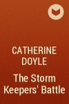Catherine Doyle - The Storm Keepers&#039; Battle