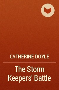 Catherine Doyle - The Storm Keepers' Battle