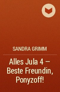 Сандра Гримм - Alles Jula 4 - Beste Freundin, Ponyzoff!