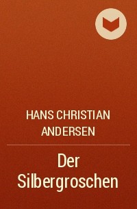 Hans Christian Andersen - Der Silbergroschen
