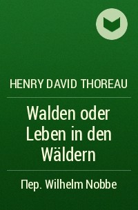 Henry David Thoreau - Walden oder Leben in den Wäldern