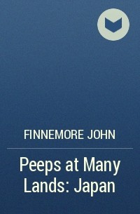 Джон Финнемор - Peeps at Many Lands: Japan