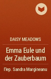 Daisy Meadows - Emma Eule und der Zauberbaum