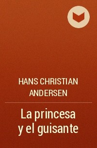 Hans Christian Andersen - La princesa y el guisante