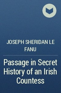 Joseph Sheridan Le Fanu - Passage in Secret History of an Irish Countess