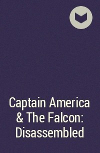  - Captain America & The Falcon: Disassembled