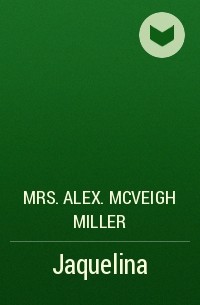 Mrs. Alex. McVeigh Miller  - Jaquelina