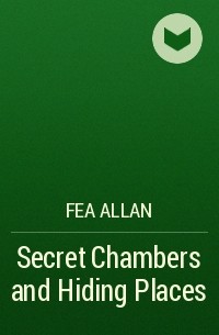 Fea Allan - Secret Chambers and Hiding Places